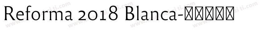Reforma 2018 Blanca字体转换
